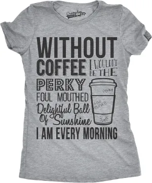 Womens Without Coffee I Wouldn't Be Funny T Shirts Mocking Vintage Novelty T Shirt