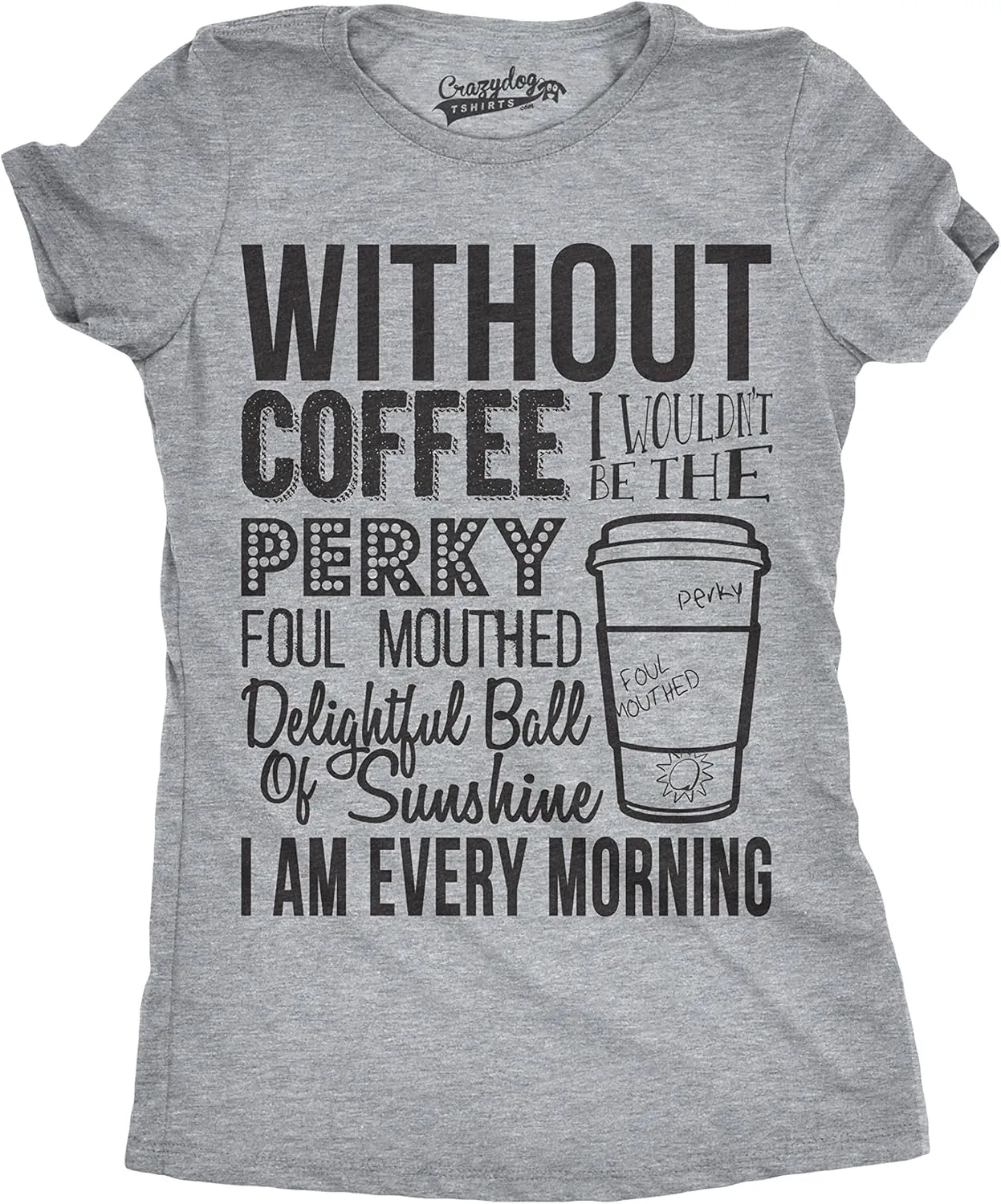Womens Without Coffee I Wouldn't Be Funny T Shirts Mocking Vintage Novelty T Shirt
